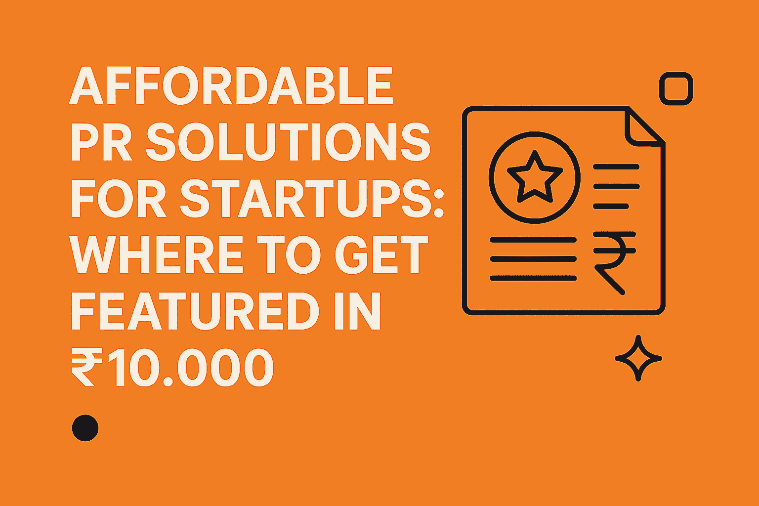 Affordable PR Solutions for Startups: Where to Get Featured In ₹10,000
